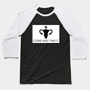 Come and Take It (Uterus) Baseball T-Shirt